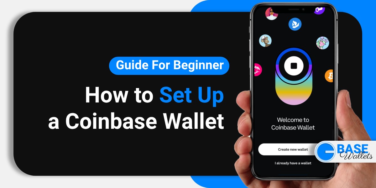 How to Set Up a Coinbase Wallet: Easy Guide For Beginner