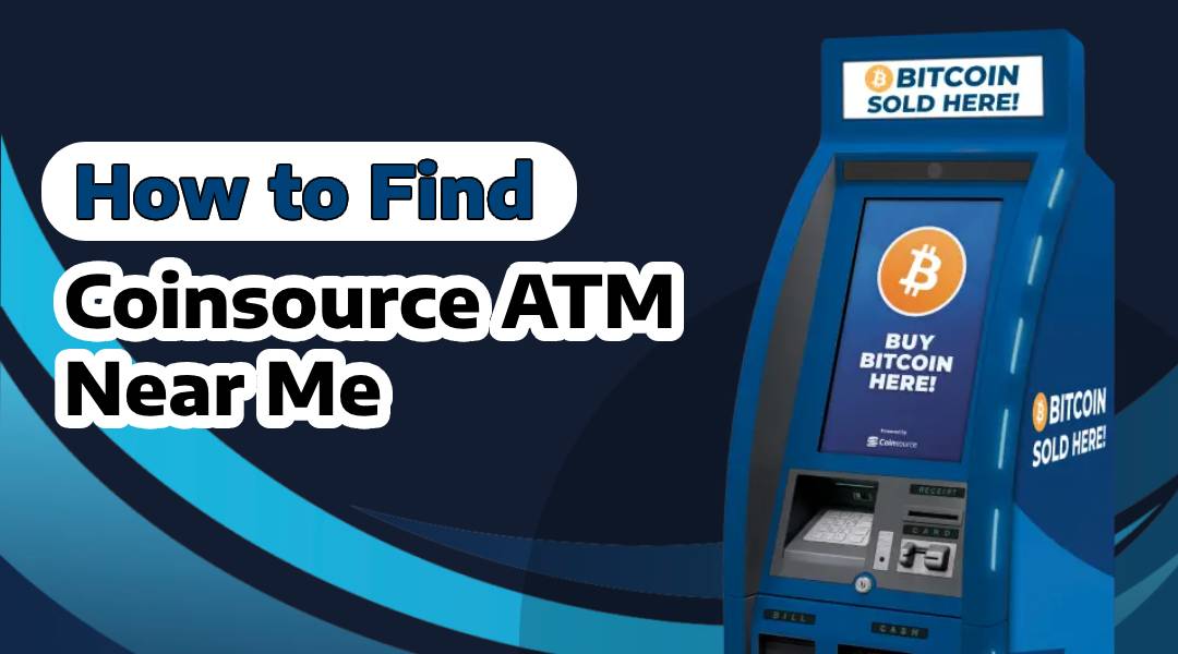 How to Find Coinsource Bitcoin ATM Near Me - 4 simple Steps